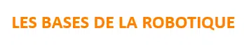 les bases de la robotique