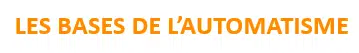 les bases de l'automatisme